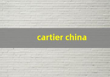 cartier china